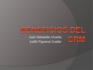 Juan Sebastián Urueña
Judith Figueroa Cuellar
 
