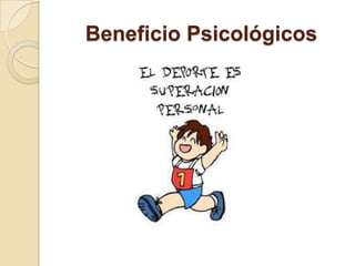 Beneficio Psicológicos

 