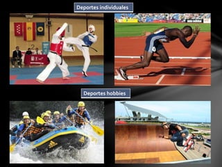 Deportes individuales 
Deportes hobbies 
 