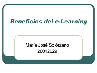 Beneficios del e-Learning María José Solórzano 20012029 