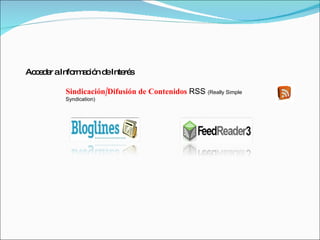 Acceder a Información de Interés Sindicación/Difusión de Contenidos  RSS  (Really Simple Syndication)   