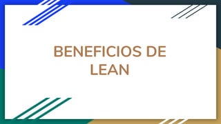 BENEFICIOS DE
LEAN
 