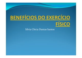 Silvia Clécia Dantas Santos
 