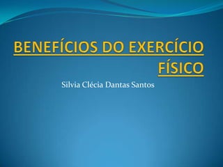 Silvia Clécia Dantas Santos
 