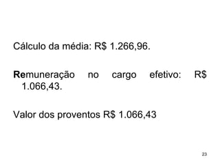 Cálculo da média: R$ 1.266,96. Re muneração no cargo efetivo: R$ 1.066,43. Valor dos proventos R$ 1.066,43 