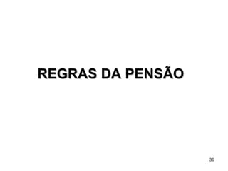 REGRAS DA PENSÃO 