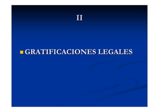 II



GRATIFICACIONES LEGALES
 