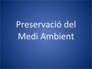 Preservació del Medi Ambient 