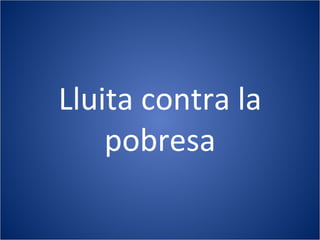 Lluita contra la pobresa 