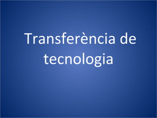 Transferència de tecnologia 