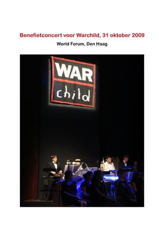 Benefietconcert voor Warchild, 31 oktober 2009
             World Forum, Den Haag
 