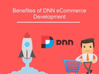 Benefites of DNN eCommerce
Development
 