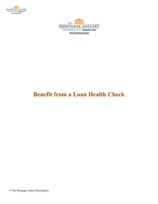 Benefit from a Loan Health Check




© The Mortgage Gallery Rockingham
 