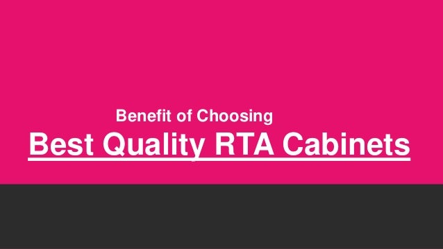 Benefit Of Choosing Best Quality Rta Cabinets