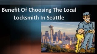 Benefit Of Choosing The Local
Locksmith In Seattle
 