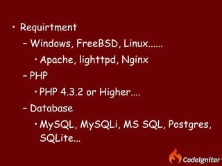 Requirtment Windows, FreeBSD, Linux...... Apache, lighttpd, Nginx PHP PHP 4.3.2 or Higher.... Database MySQL, MySQLi, MS SQL, Postgres, SQLite... 