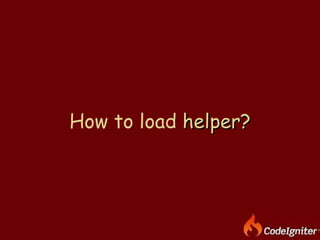 How to load  helper? 