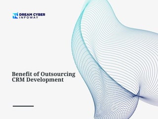 Benefit of Outsourcing
CRM Development
 