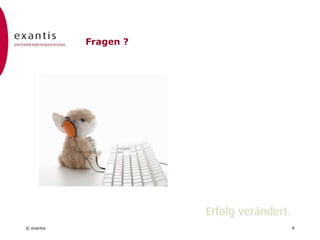 © exantis 9
Projektdenken
Kommunikationsplan
Kampagnen-Denken
z.B „Kickoff“,
Grossgruppen
Energie kann man auch
erzeugen (durch Druck,
Überzeugen)
Ziele sind schon
motivierend
Es gibt einen (Zeit-) Plan
Eine Organisation hat das
Recht und die Pflicht zu
steuern
Der Projektleiter ist
verantworltich
 