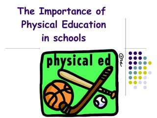 The Importance of  Physical Education in schools 