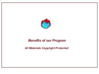 Benefits of our Program
All Materials Copyright Protected
 