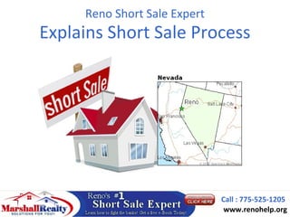 Reno Short Sale Expert
Explains Short Sale Process




                              Call : 775-525-1205
                               www.renohelp.org
 