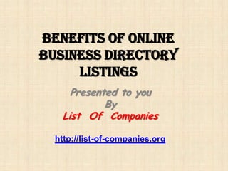 Benefits of Online Business Directory Listings Presented to you  By List  Of  Companies http://list-of-companies.org 