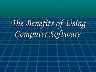 The Benefits of Using Computer Software   