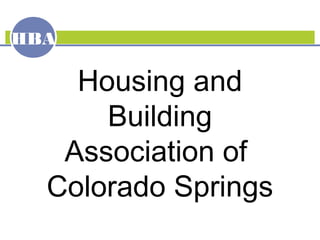 HBA
Housing and
Building
Association of
Colorado Springs
 