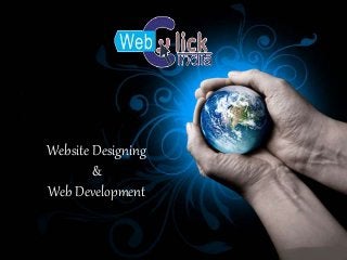 Website Designing
&
Web Development
 