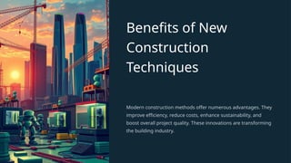 Benefits-of-New-Construction-Techniques.pptx