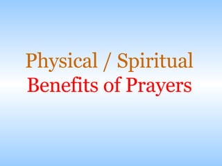 Physical / Spiritual Benefits of Prayers 
