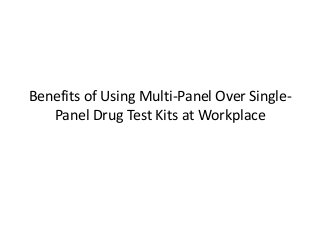 Benefits of Using Multi-Panel Over SinglePanel Drug Test Kits at Workplace

 