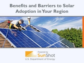 Benefits and Barriers to Solar
Adoption in Your Region

 