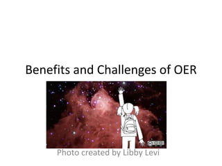Benefits and Challenges of OER

Photo created by Libby Levi

 
