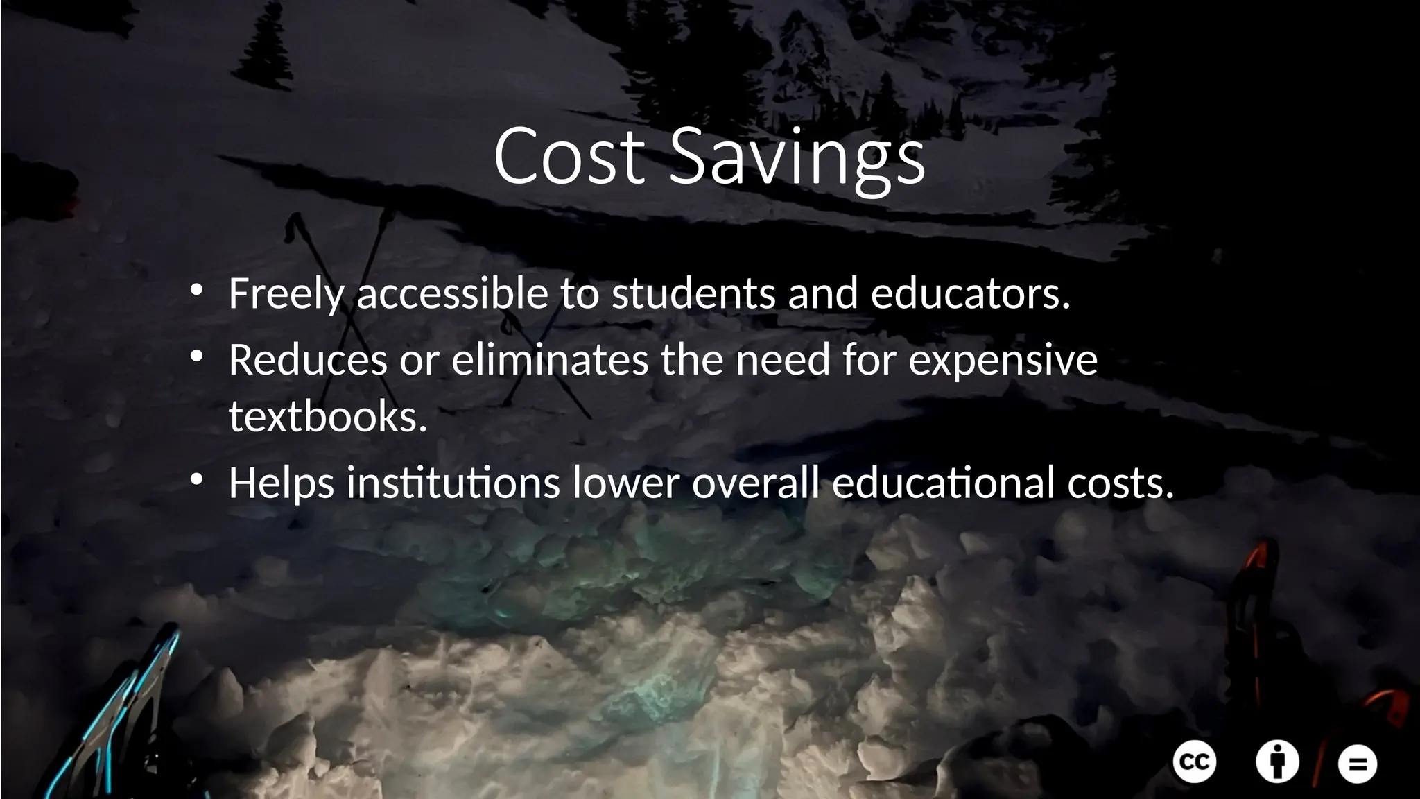 Cost Savings
• Freely accessible to students and educators.
• Reduces or eliminates the need for expensive
textbooks.
• Helps institutions lower overall educational costs.
 