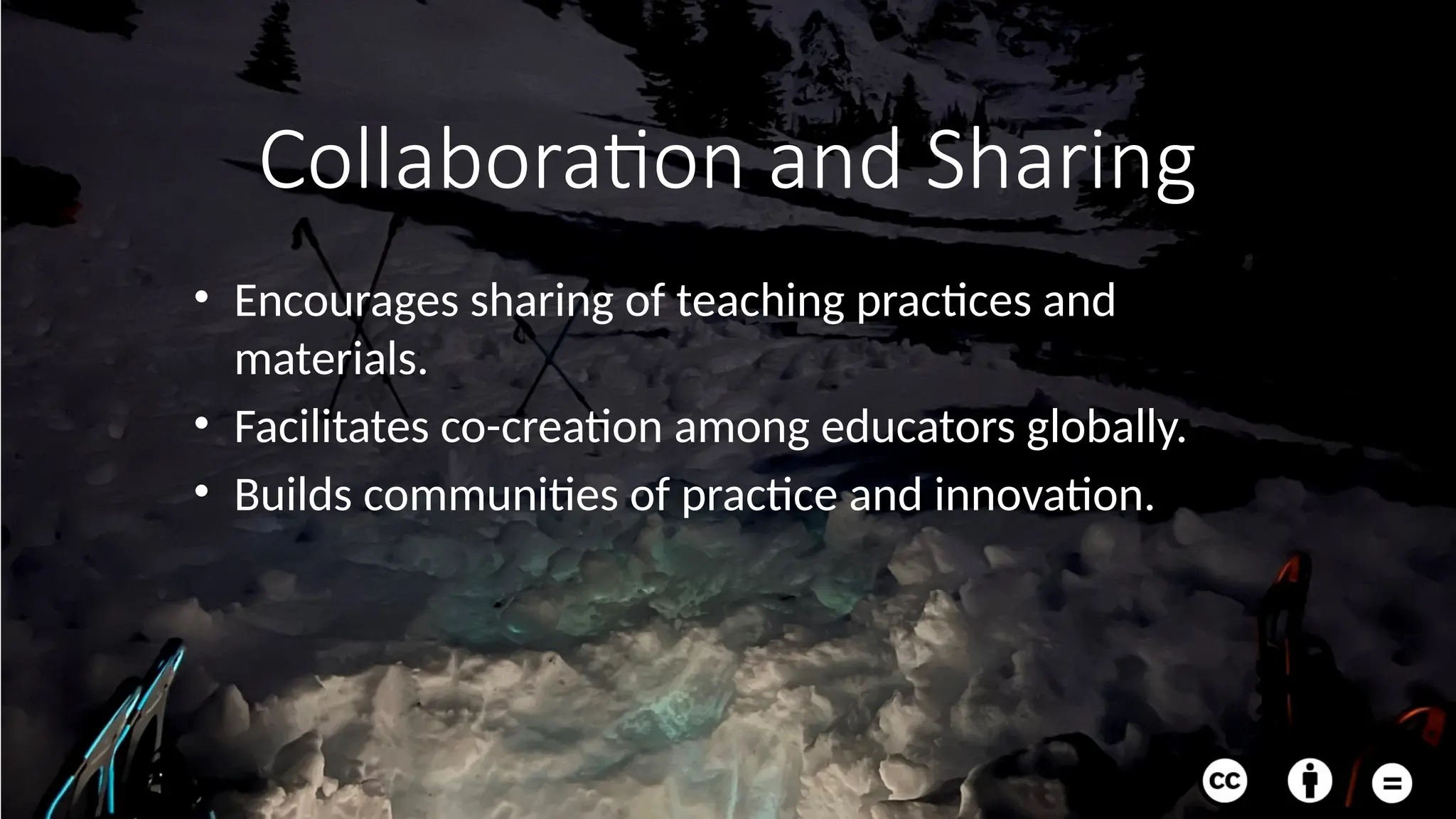Collaboration and Sharing
• Encourages sharing of teaching practices and
materials.
• Facilitates co-creation among educators globally.
• Builds communities of practice and innovation.
 