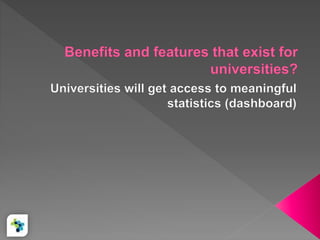 Benefits and features that exist for universities