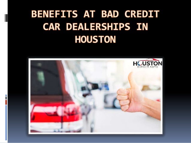 Bad Credit Car Dealerships >> Advantages Of Visiting Bad Credit Car Dealerships In Houston Bad Credit Car Dealerships >> Advantages Of Visiting Bad Credit Car Dealerships In Houston