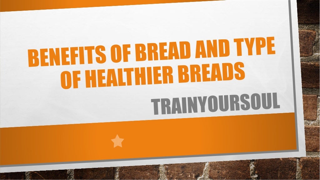 BENEFITS OF BREAD