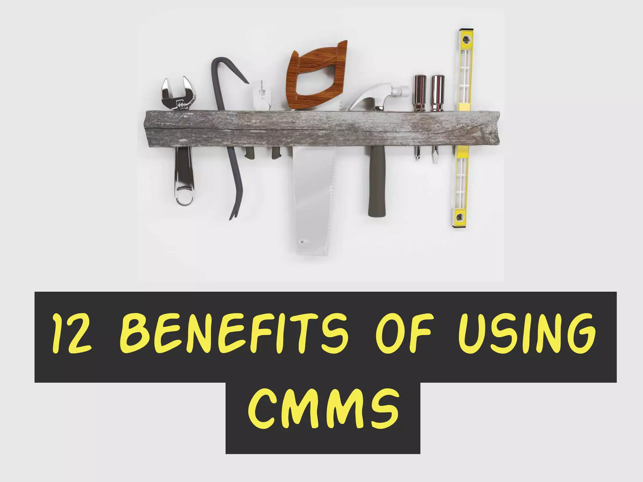 12 Benefits of using
CMMS
