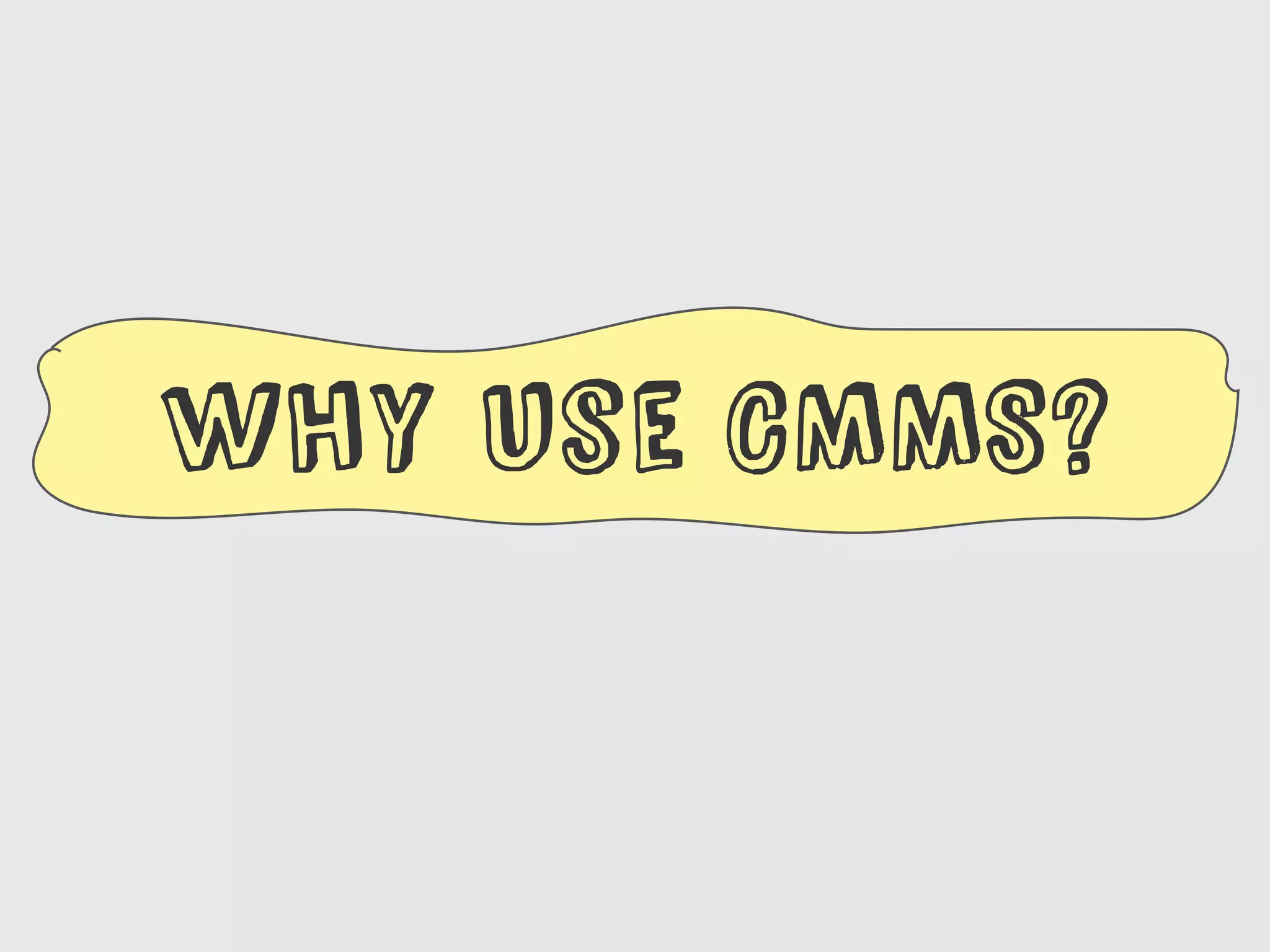 why Use CMMS?