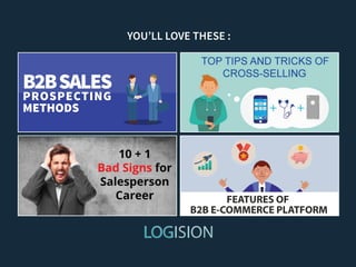 FEATURES OF
B2B E-COMMERCE PLATFORM
B2BSALES
PROSPECTING
METHODS
 