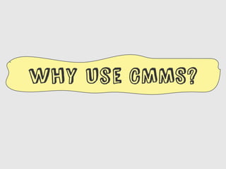 why Use CMMS?
 