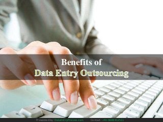 Benefits of
Presented by: DataEntryProcess.com Contact: +91-9648412511
 