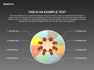 BENEFITS
5. Example text.
6. Example text.
7. Example text.
8. Example text.
1. Example text.
2. Example text.
3. Example text.
4. Example text.
THIS IS AN EXAMPLE TEXT
This is an example text. Go ahead and replace it with your own text. This is an example text. Go ahead and
replace it with your own text. This is an example text. This is an example text. Go ahead and replace it with your
own text. This is an example text. Go ahead and replace it with your own text. This is an example text This is an
example text. Go ahead and replace it with your own text. This is an example text.
 