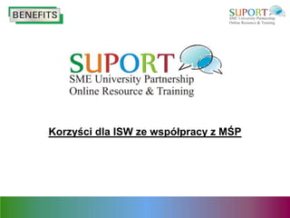 Korzyści dla ISW ze współpracy z MŚP
 
