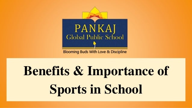 Benefits & Importance of
Sports in School
 