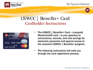 USWCC | Benefits+ Card  Cardholder Instructions ,[object Object],[object Object]