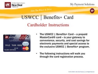 USWCC | Benefits+ Card  Cardholder Instructions ,[object Object],[object Object]